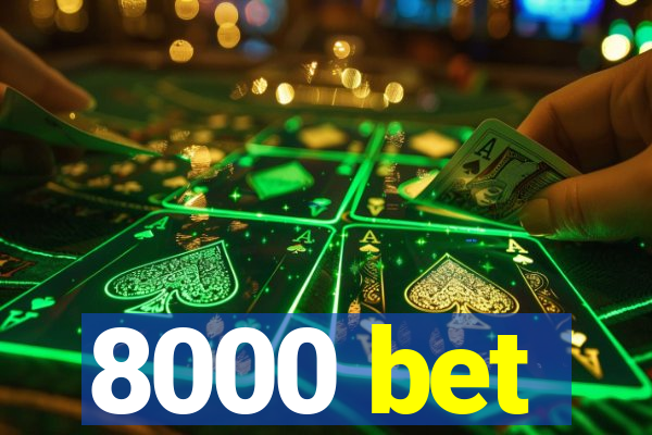 8000 bet